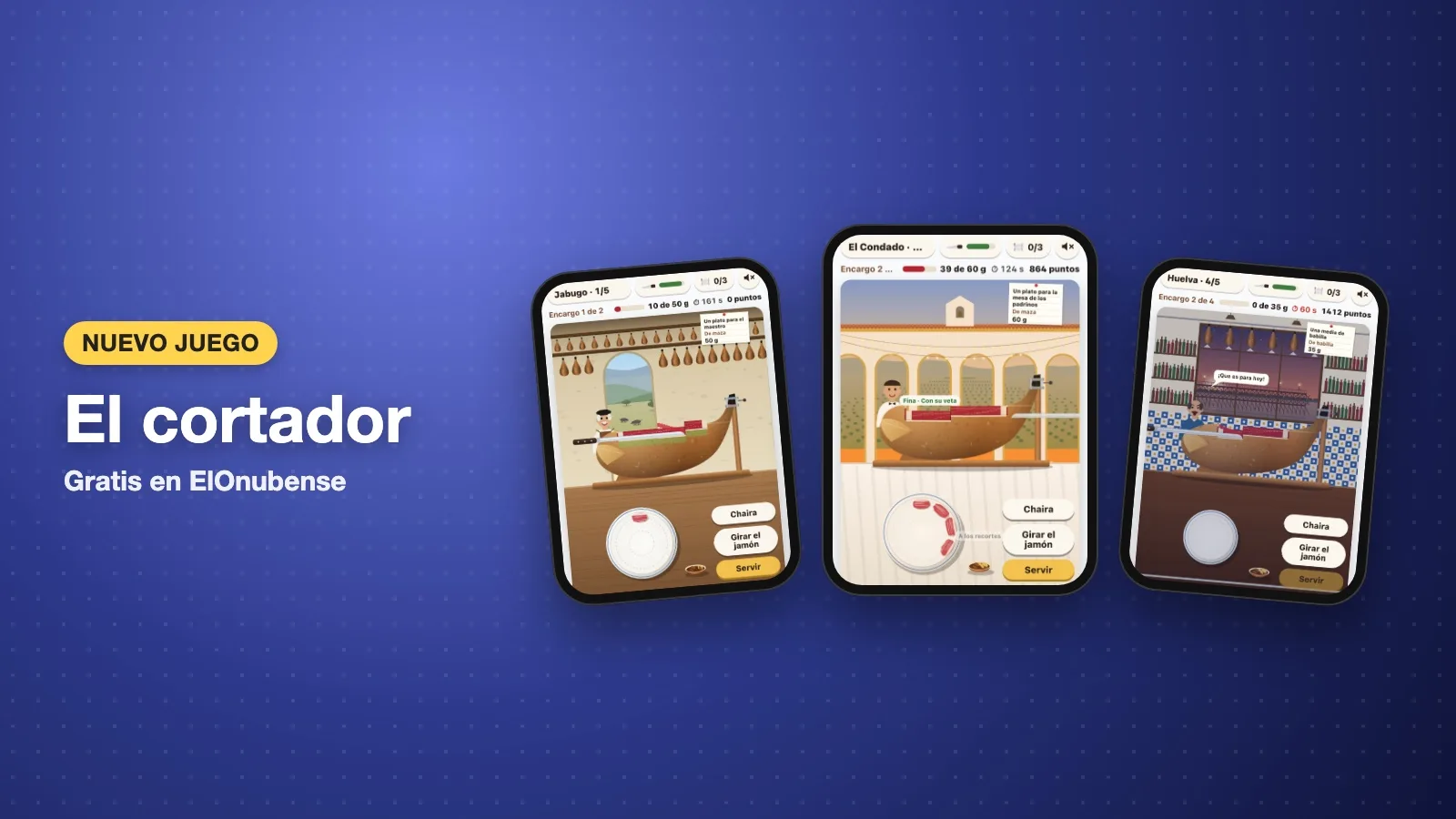 Tres pantallas del juego «El cortador»: un jamón en el jamonero con el cortador, un secadero con jamones colgados, una boda y un bar de Huelva.
